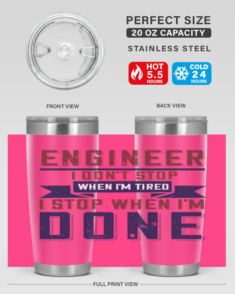 engineer i dont stop when im tired i stop when im done Style 65#- engineer- tumbler