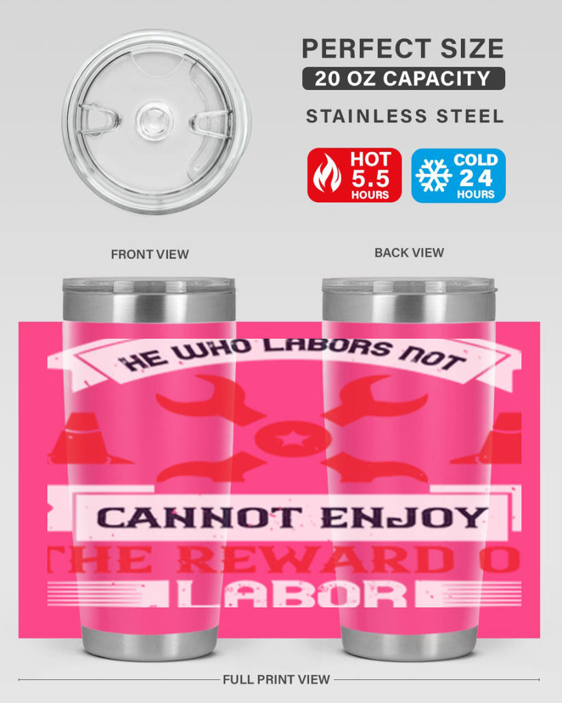 he who labors not cannot enjoy the reward of labor 38#- labor day- Tumbler