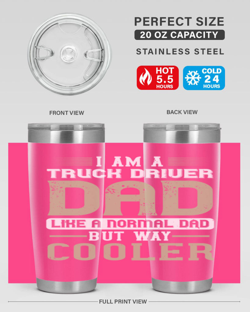 i am a truck driver dad like a normal dad but way cooler Style 48#- truck driver- tumbler