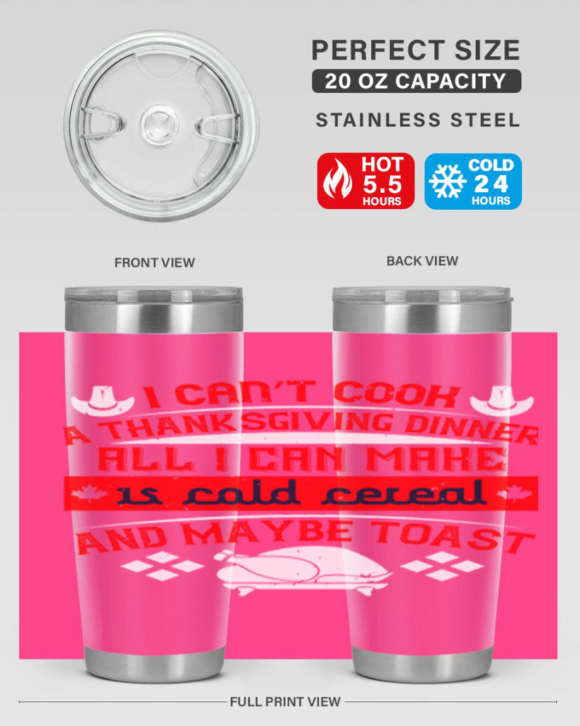 i can’t cook a thanksgiving dinner all i can make is cold cereal and maybe toast 31#- thanksgiving- Tumbler
