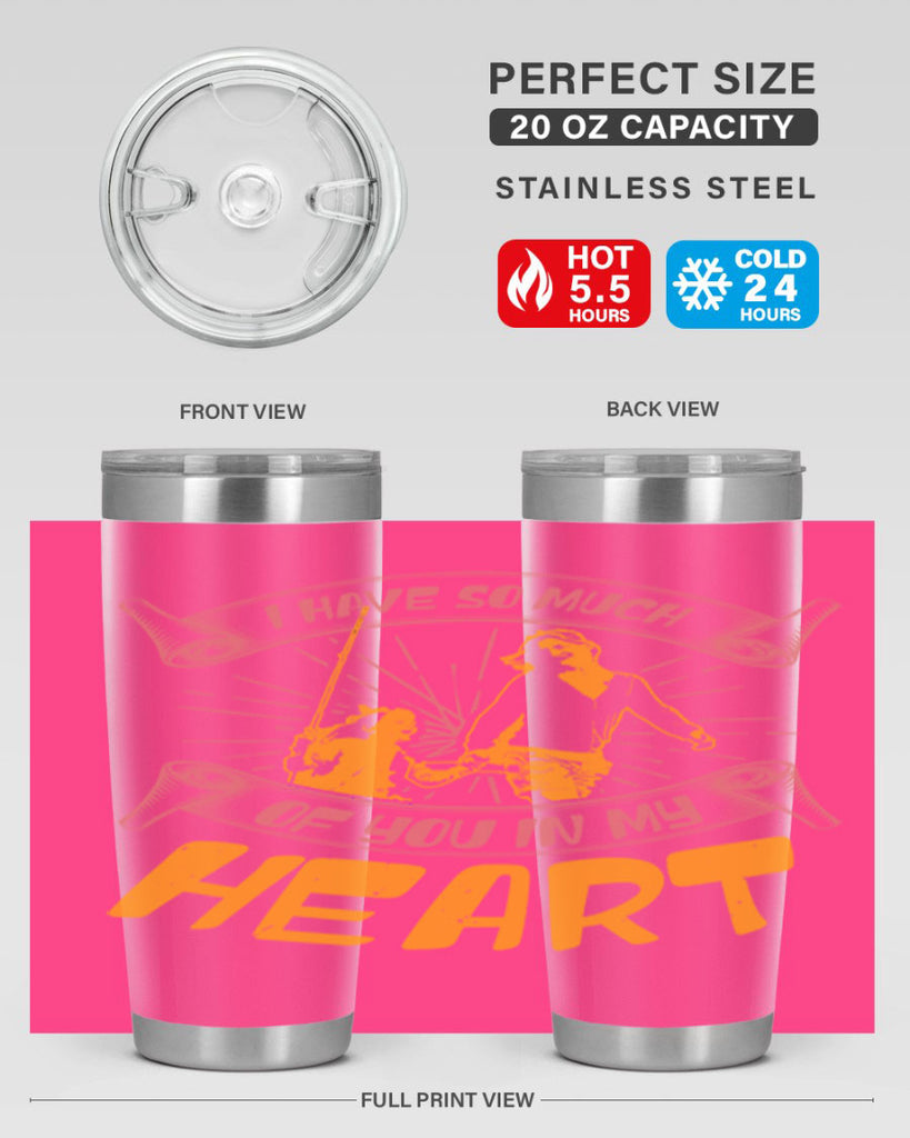 i have so much of you in my hart 64#- mothers day- Tumbler
