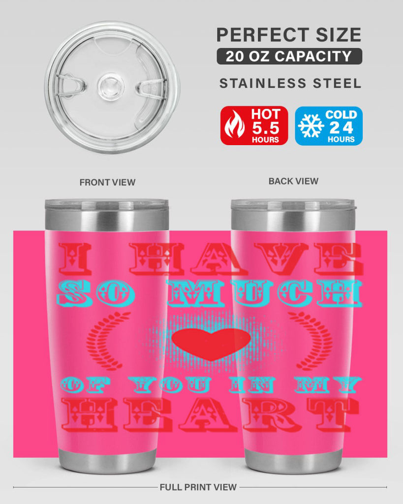 i have so much of you in my heart 66#- mothers day- Tumbler