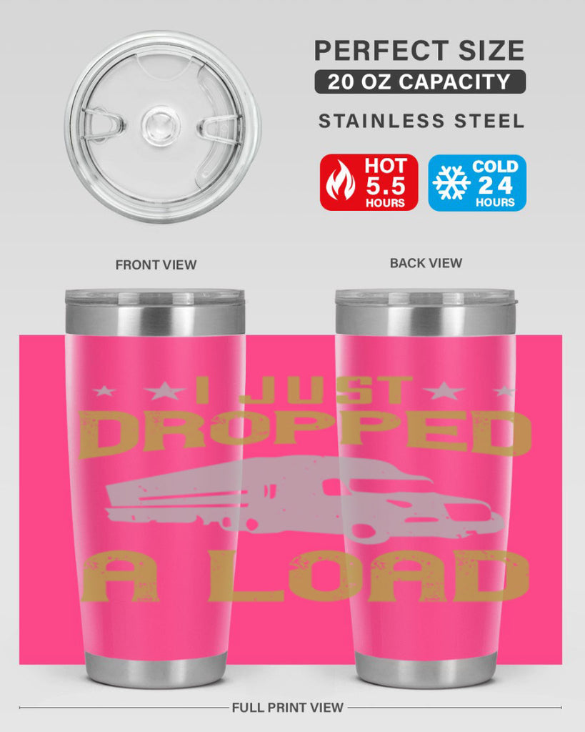 i just dropped a load Style 43#- truck driver- tumbler