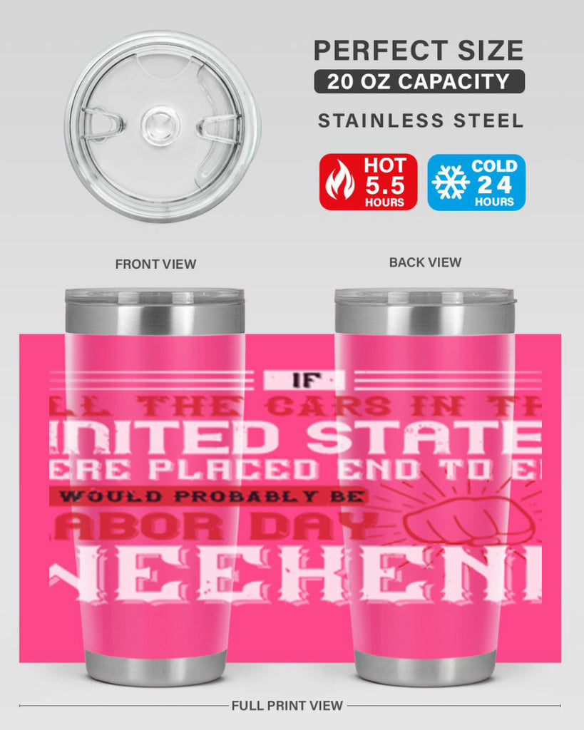 if all the cars in the united states were placed end to end 35#- labor day- Tumbler