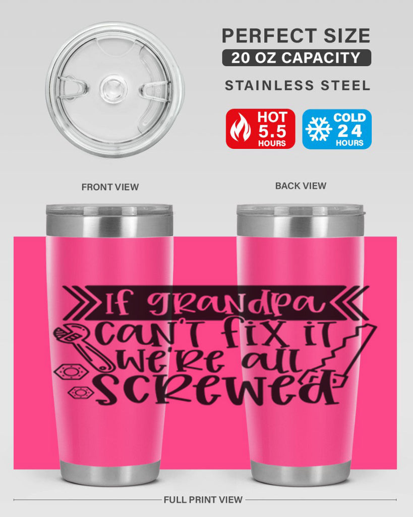 if grandpa cant fix it were all screwed 32#- fathers day- Tumbler