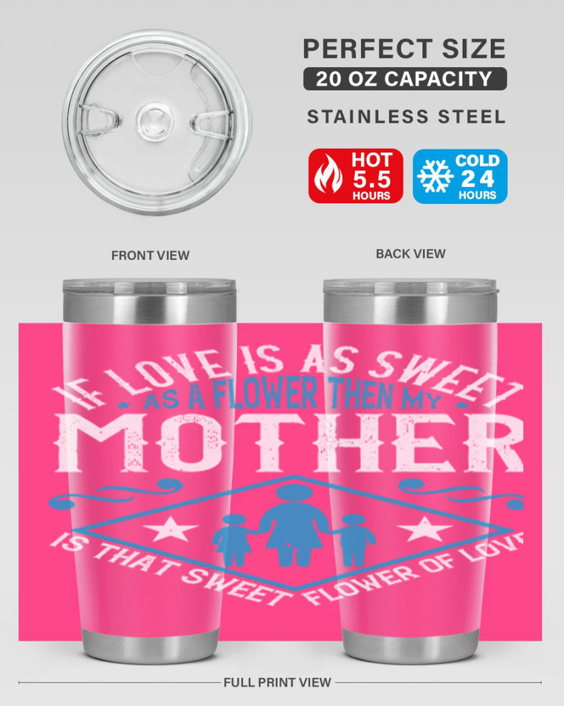 if love is as sweet as a flower 79#- mothers day- Tumbler