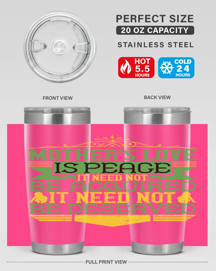 mother’s love is peace it need not be acquired it need not be deserved 41#- Parents Day- Tumbler