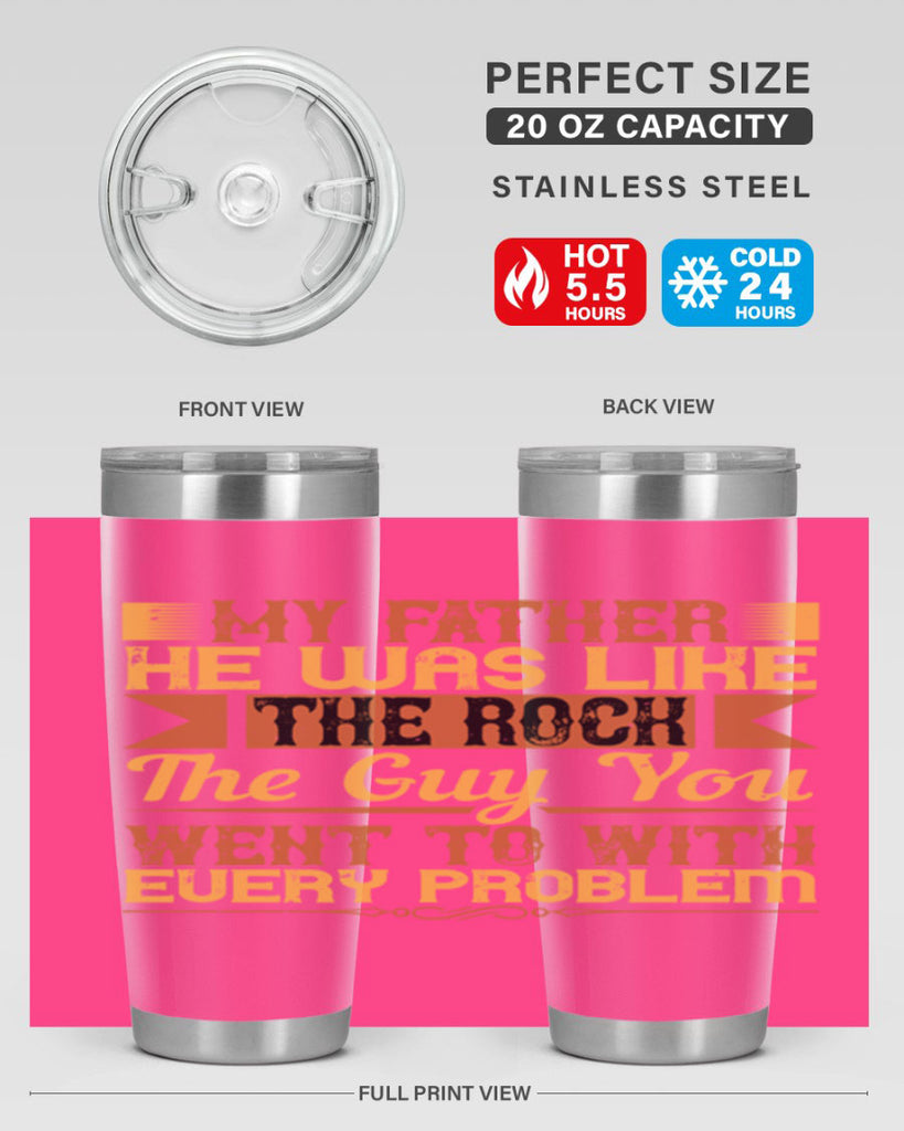 my father he was like the rock the guy you went to with every problem 38#- Parents Day- Tumbler