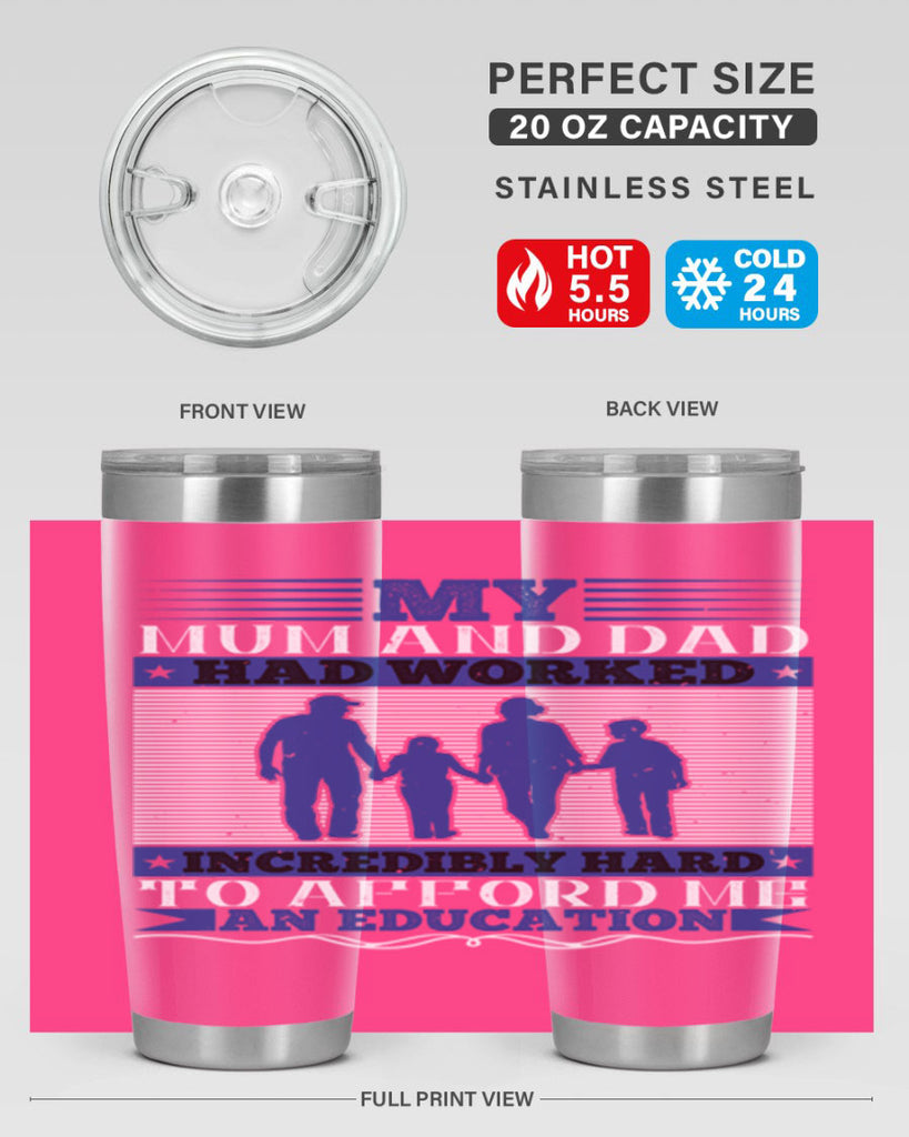 my mum and dad had worked incredibly hard to afford me an education 37#- Parents Day- Tumbler
