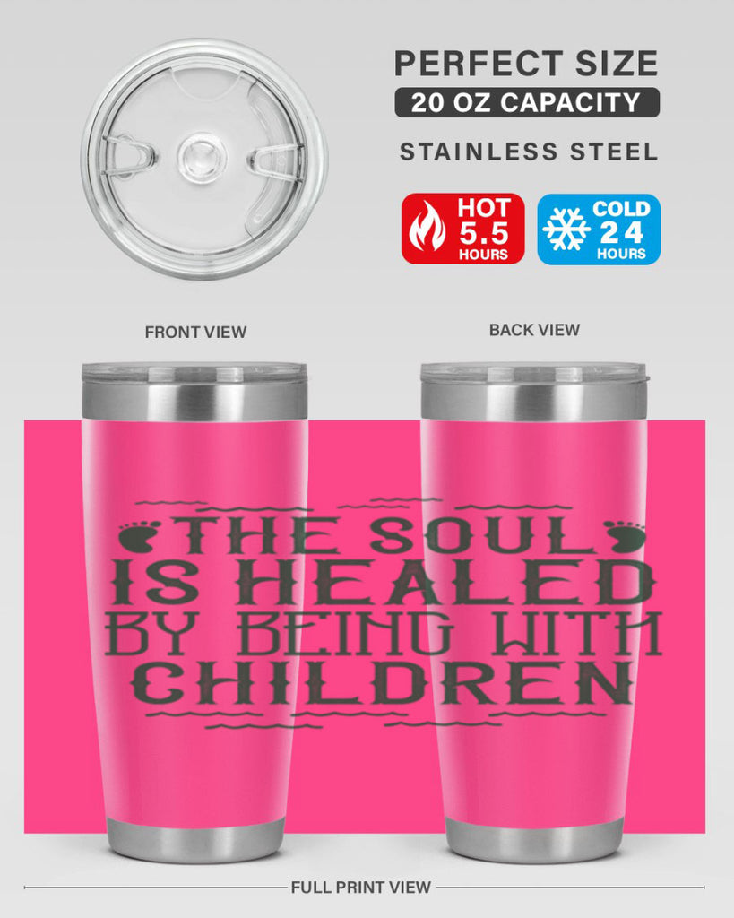 oThe soul is healed by being with children Style 24#- baby- Tumbler