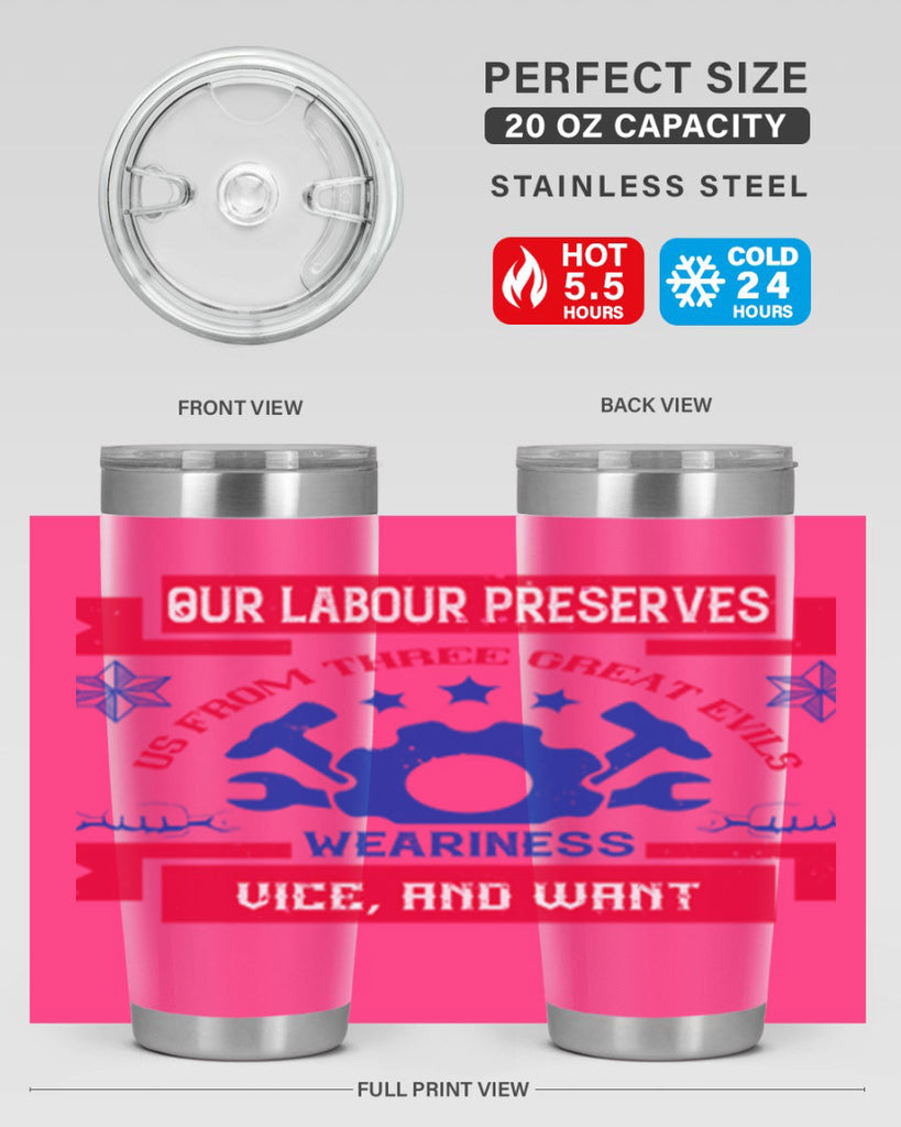 our labour preserves us from three great evils — weariness vice and want 2#- labor day- Tumbler