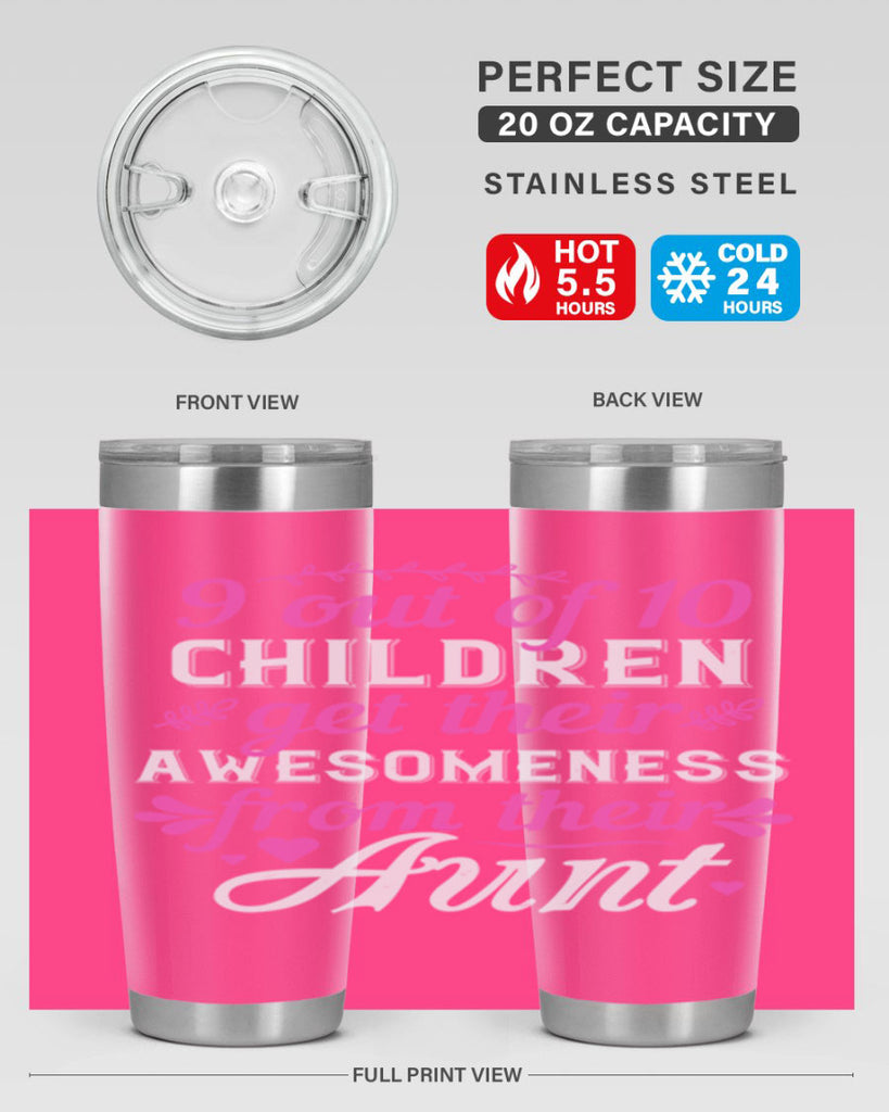out of children get their awesomeness from their aunt Style 57#- aunt- Tumbler
