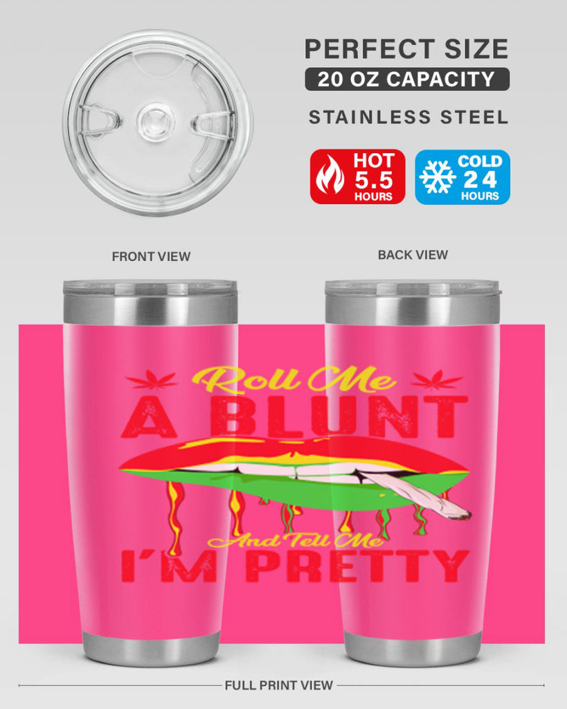 roll me a blunt and tell me im pretty 226#- marijuana- Tumbler