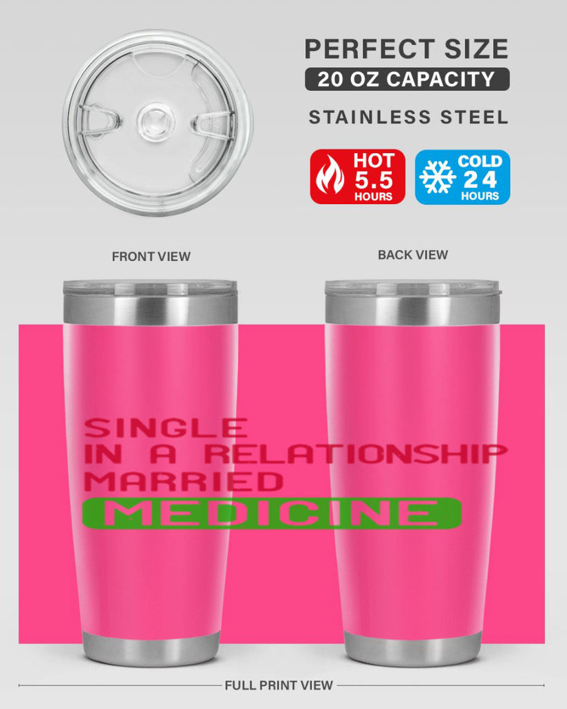 single in a relationship married medicine Style 25#- medical- tumbler