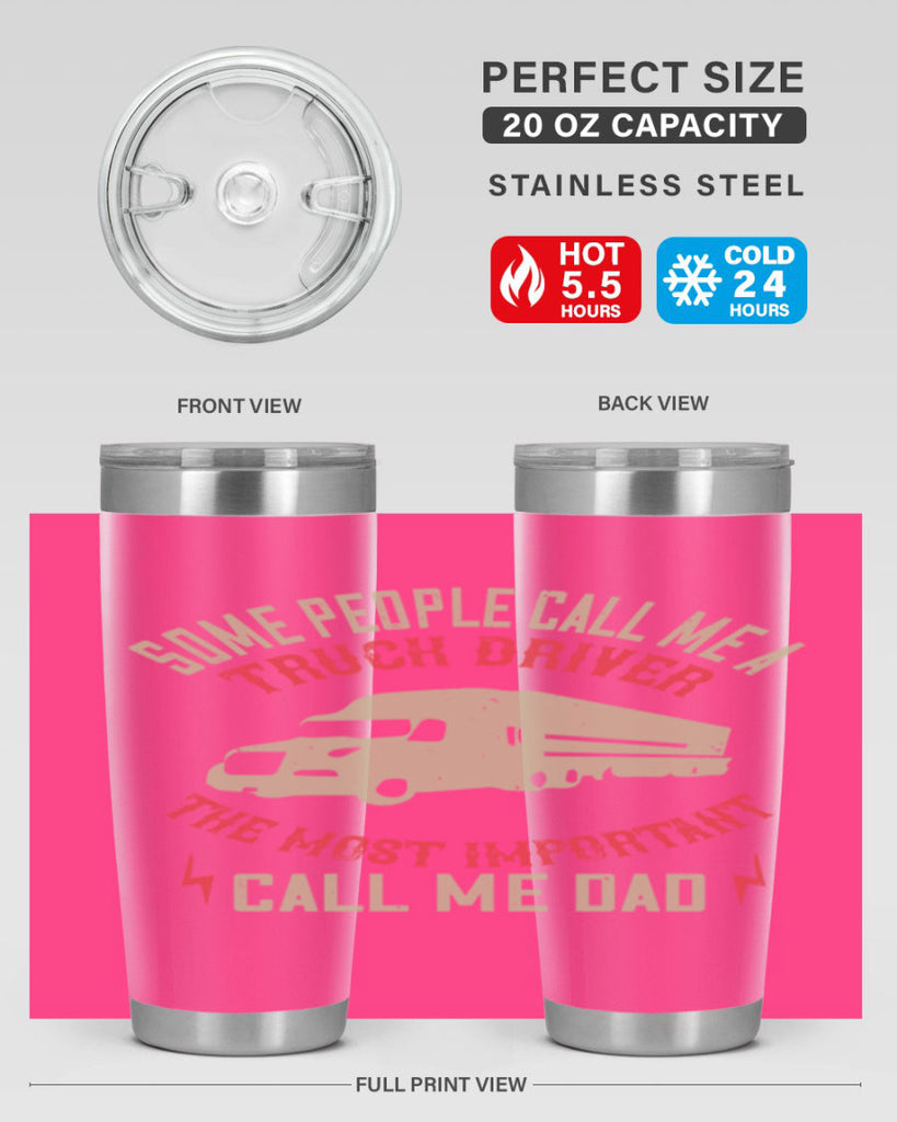 some people call me a truck driver the most important call me dad Style 23#- truck driver- tumbler