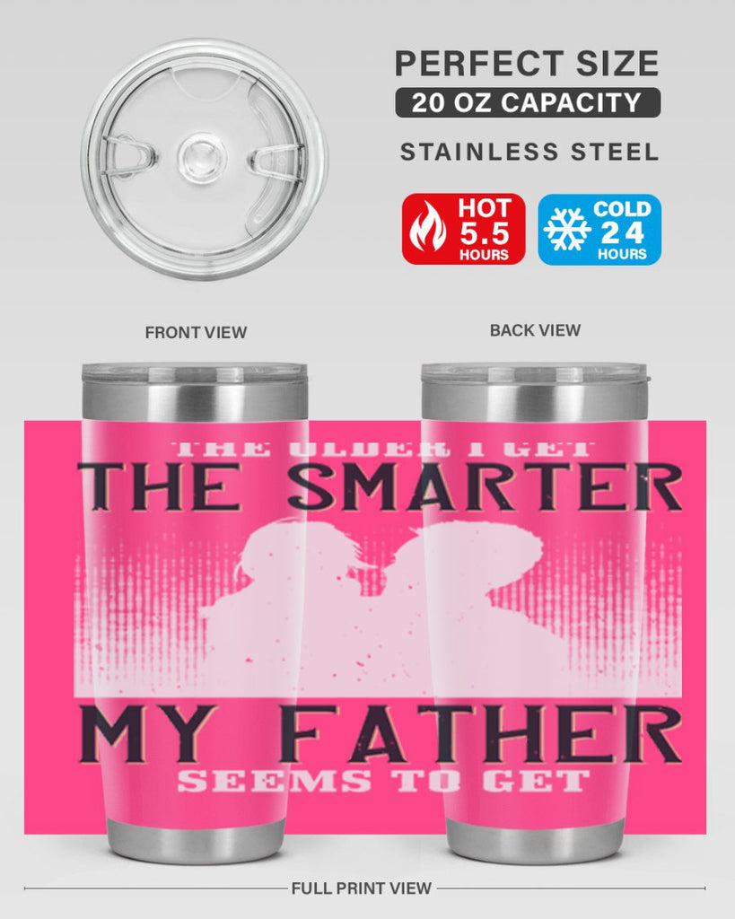 the older i get the smarter 156#- fathers day- Tumbler