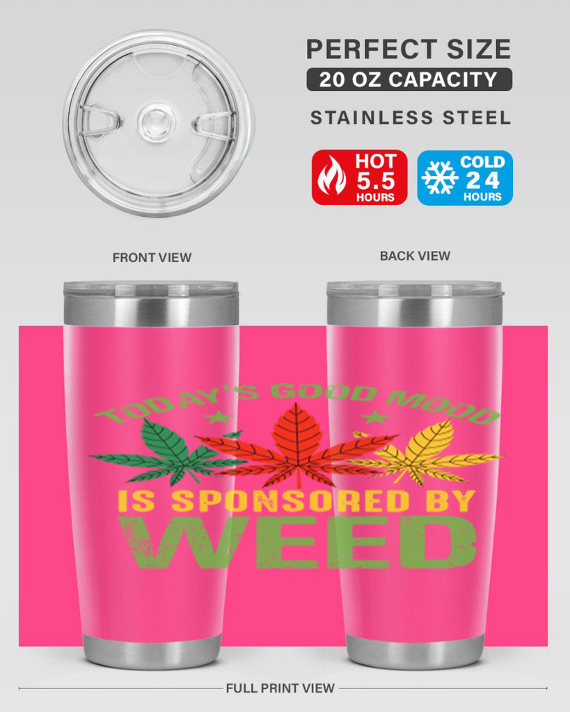 todays good mood is sponsored by weed 269#- marijuana- Tumbler