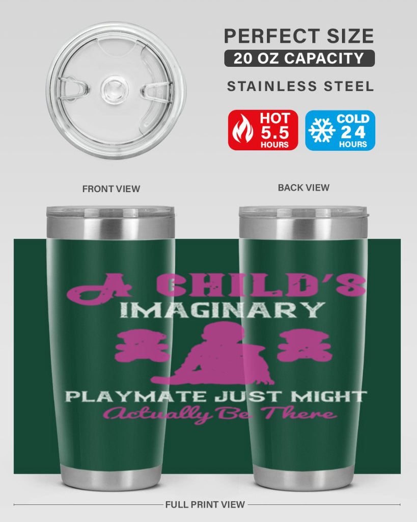 A child’s imaginary playmate just might actually be there Style 6#- baby- Tumbler