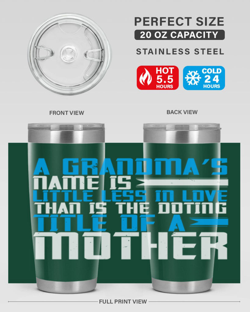 A grandma’s name is little less in love than is the doting title of a mother 75#- grandma - nana- Tumbler