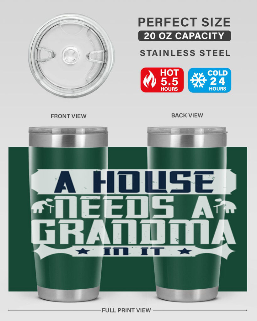 A house needs a grandma in it 94#- grandma - nana- Tumbler