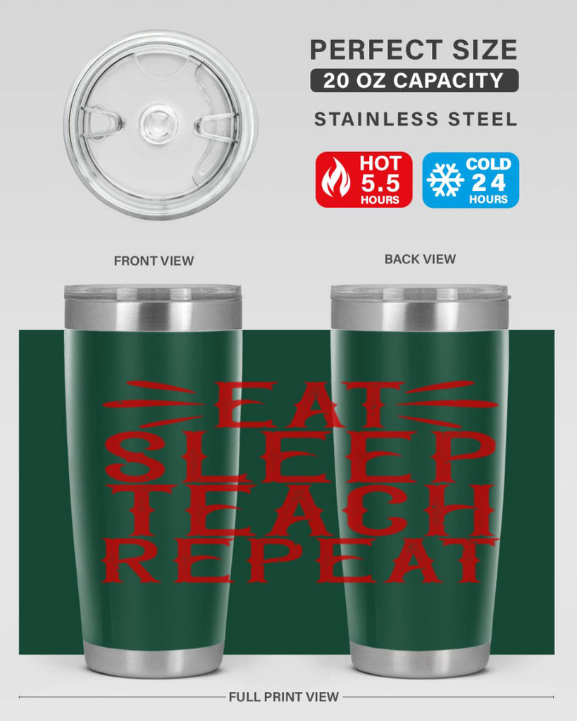Eat Sleep Teach Repeat Style 106#- teacher- tumbler