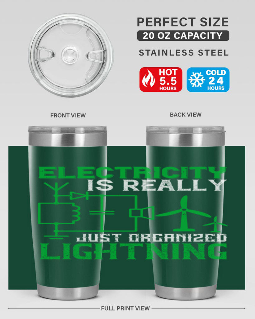 Electricity is really just organized lightning Style 45#- electrician- tumbler