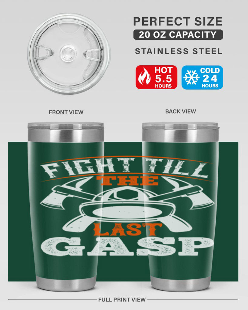 Fight till the last gasp Style 84#- fire fighter- tumbler