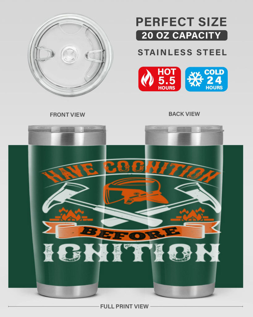 Have cognition before ignition Style 67#- fire fighter- tumbler