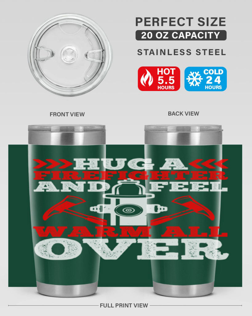 Hug a firefighter and feel warm all over Style 65#- fire fighter- tumbler