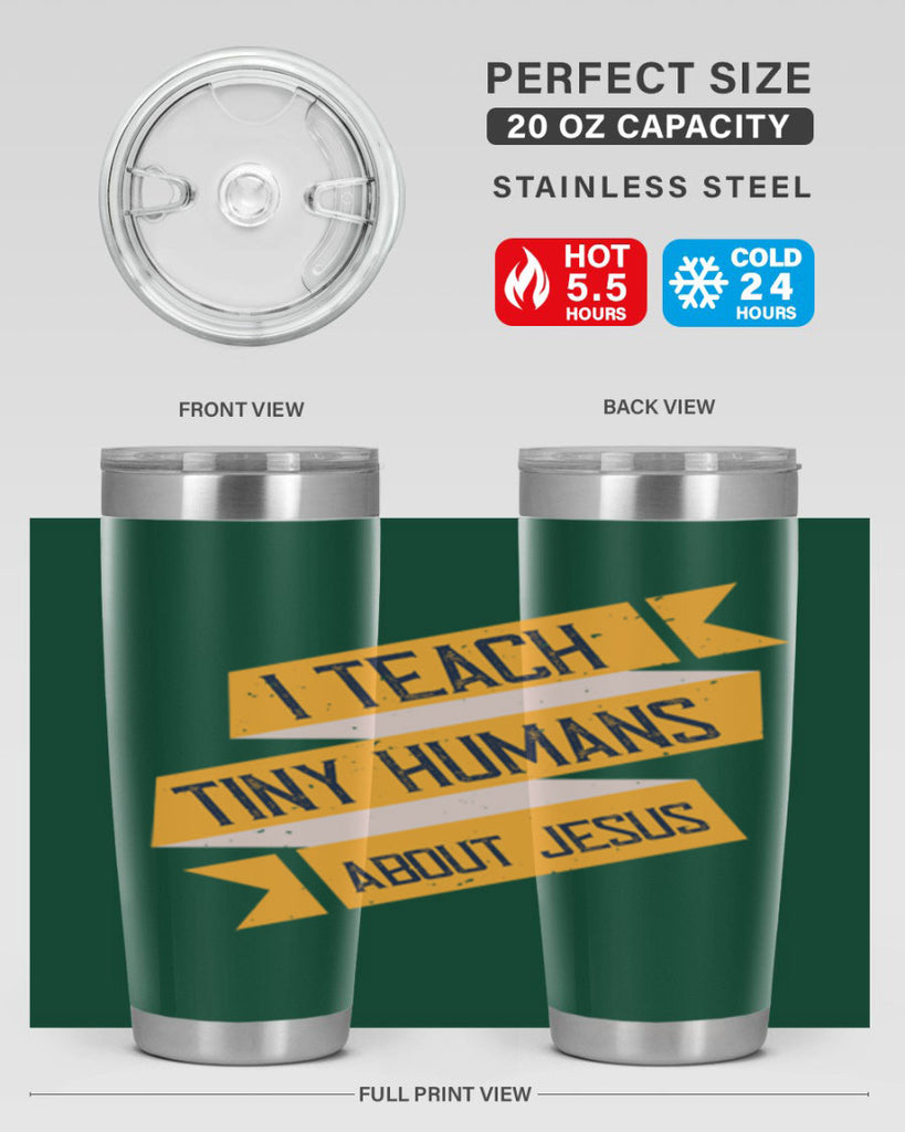 I Teach Tiny Humans About Jesus Style 103#- teacher- tumbler