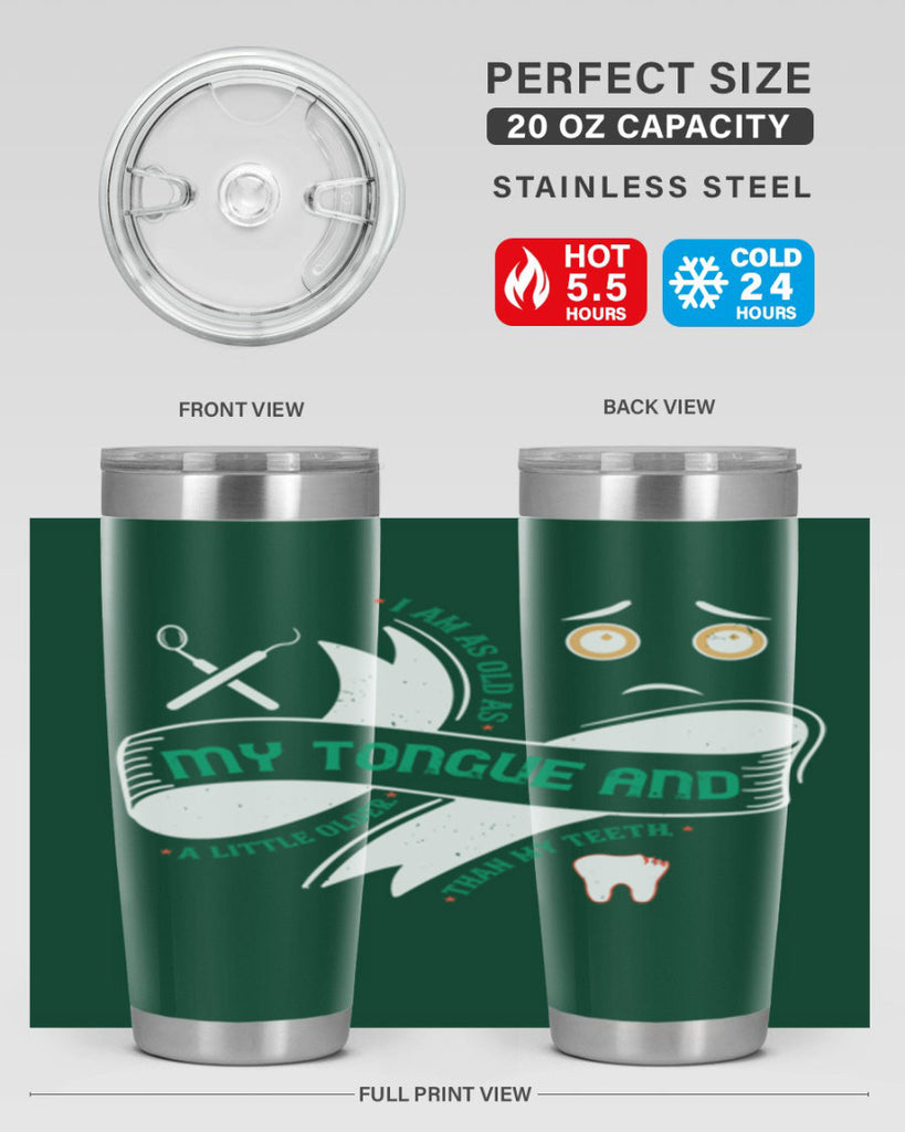 I am as old as my tongue and Style 37#- dentist- tumbler
