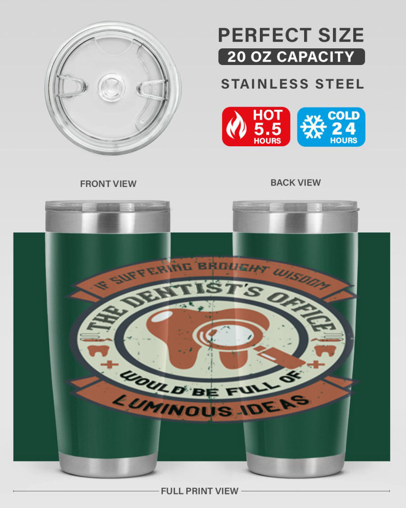 If suffering brought wisdom Style 32#- dentist- tumbler