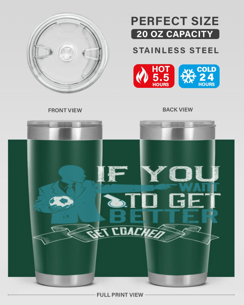 If you want to get better get coached Style 30#- coaching- tumbler