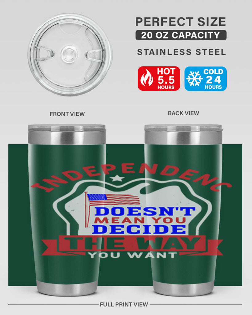 Independence doesnt mean you get to decide Style 23#- Fourt Of July- Tumbler