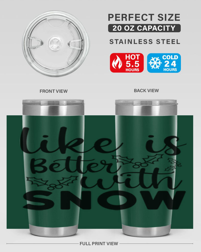 Like Is Better With Snow 303#- winter- Tumbler