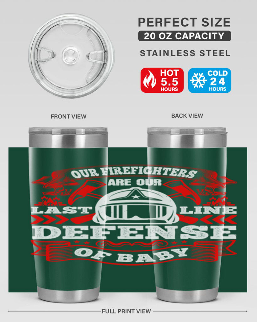 Our firefighters are our last line of defense baby Style 44#- fire fighter- tumbler