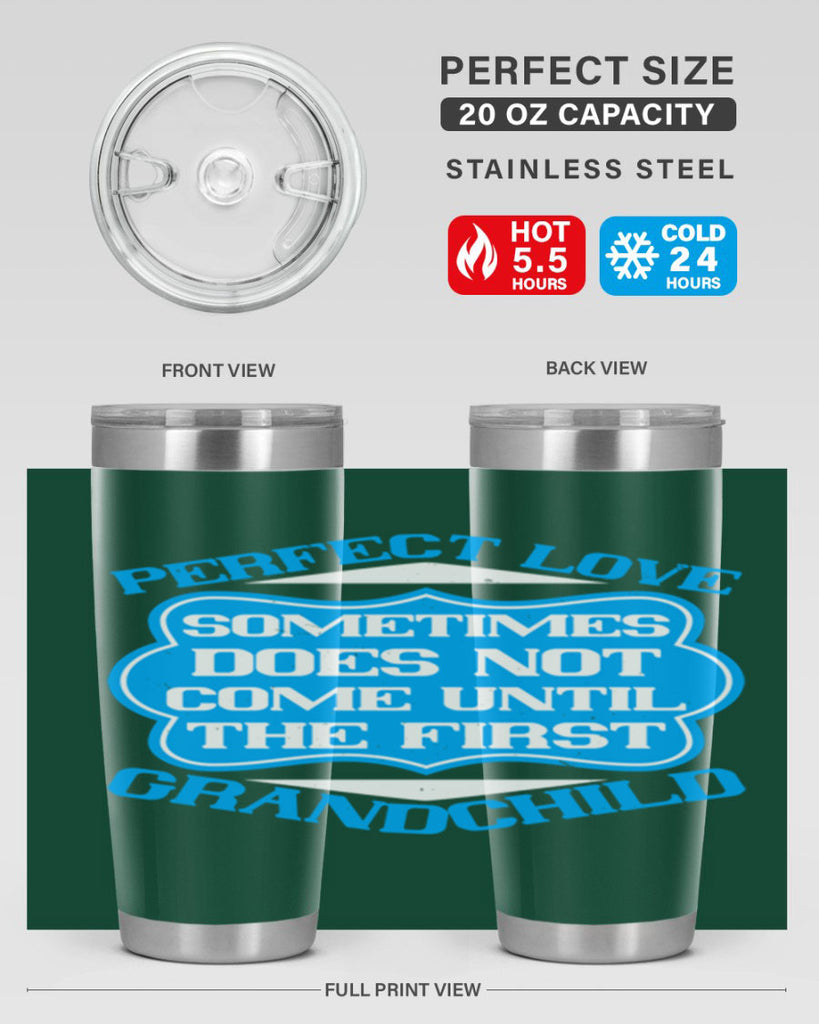 Perfect love sometimes does not come until the first grandchild 53#- grandma - nana- Tumbler