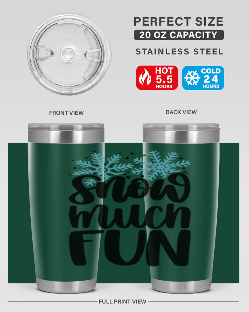 Snow Much Fun346#- winter- Tumbler