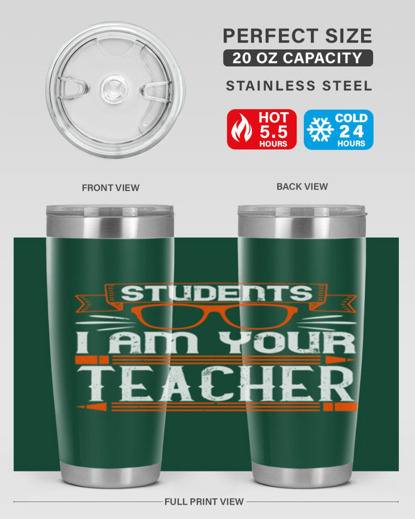 Students I am your teacher Style 20#- teacher- tumbler