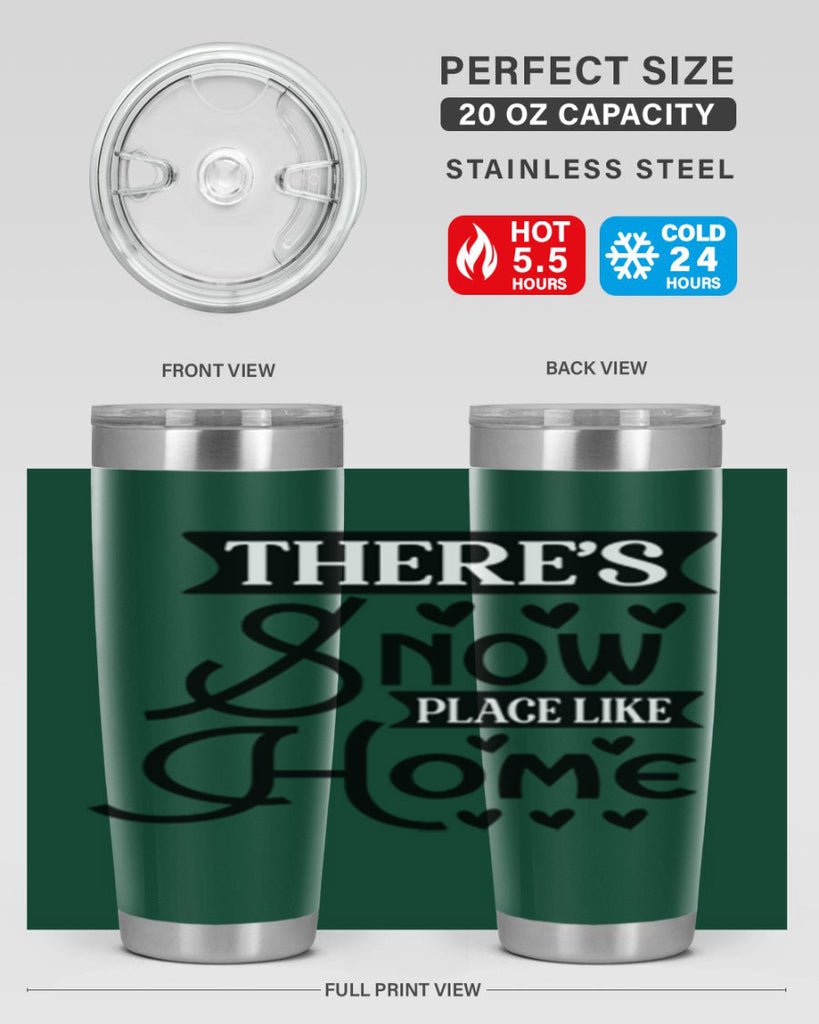Theres Snow Place Like Home 413#- winter- Tumbler