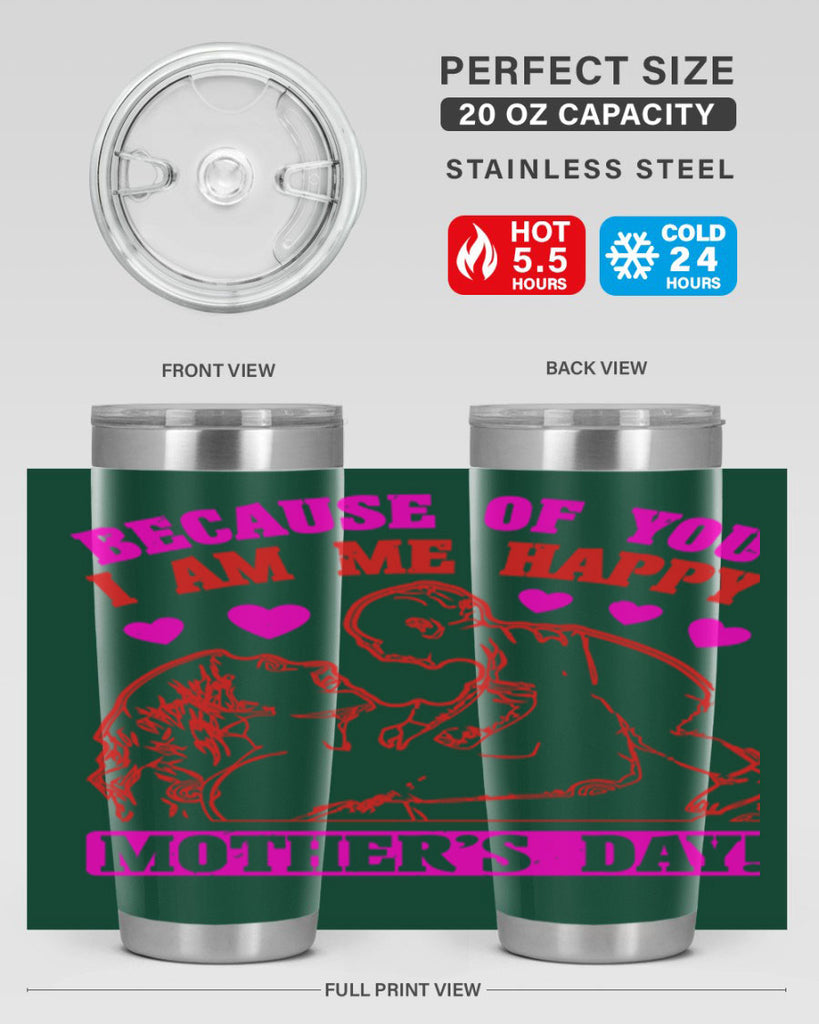because of you i am me 89#- mothers day- Tumbler