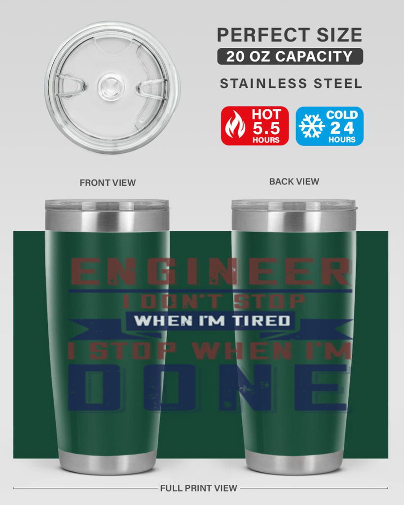 engineer i dont stop when im tired i stop when im done Style 65#- engineer- tumbler