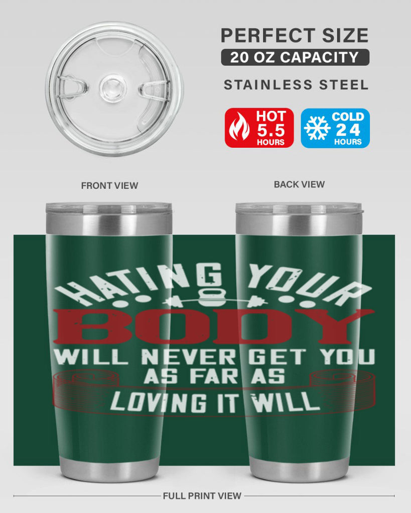 hating your body will naver get you as far as loving it will 93#- gym- Tumbler