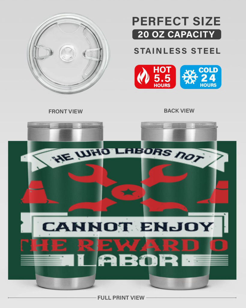he who labors not cannot enjoy the reward of labor 38#- labor day- Tumbler