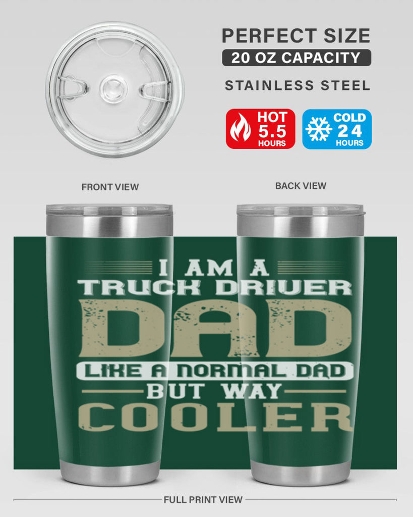 i am a truck driver dad like a normal dad but way cooler Style 48#- truck driver- tumbler