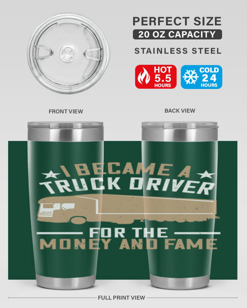 i became a truck driver for the money and fame Style 45#- truck driver- tumbler