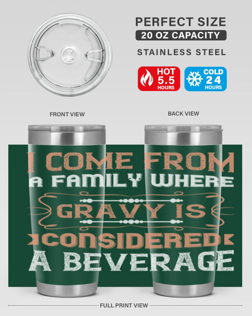i come from a family where gravy is considered a beverage 30#- thanksgiving- Tumbler