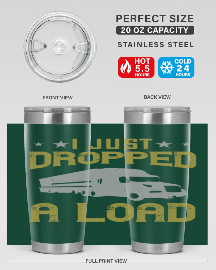 i just dropped a load Style 43#- truck driver- tumbler
