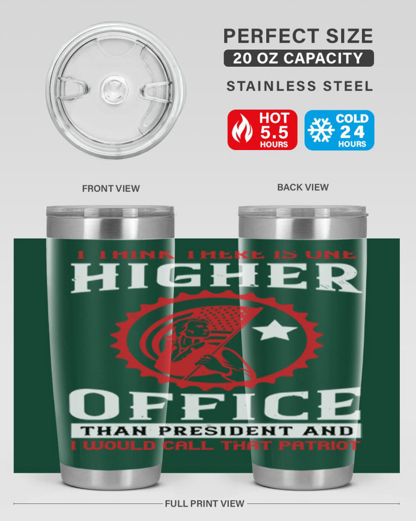 i think there is one higher office than president and i would call that patriot 58#- Veterns Day- Tumbler