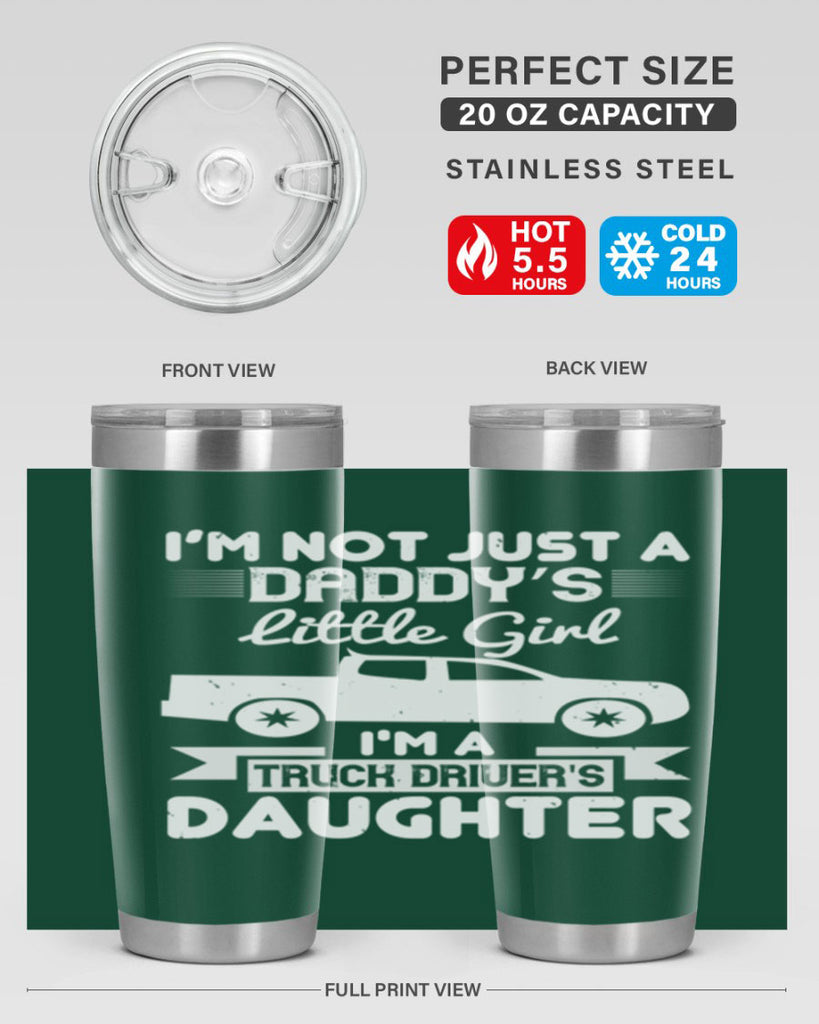 i’m not just a daddy’s little girl im a truck drivers daughter Style 36#- truck driver- tumbler
